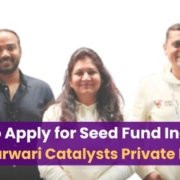 How to Apply for Seed Fund Incubator at Marwari Catalysts Private Limited Marwari Catalysts