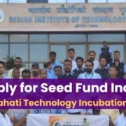Apply for Seed Fund Incubator at IITG-TIC seed fund incubator IITG-TIC