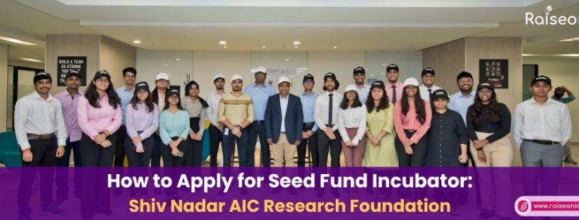 How to apply for seed fund incubator AIC Shiv Nadar Foundation