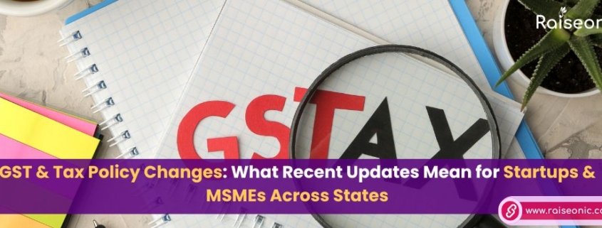 GST and tax policy changes for startups and MSMEs